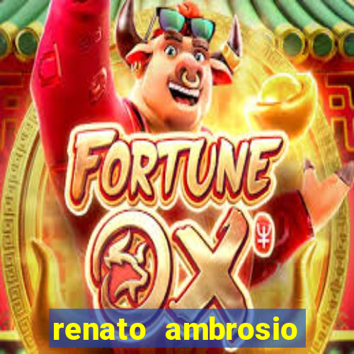 renato ambrosio viva sorte fortuna